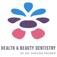 Health and Beauty Dentistry by Dr. Shauna Palmer .